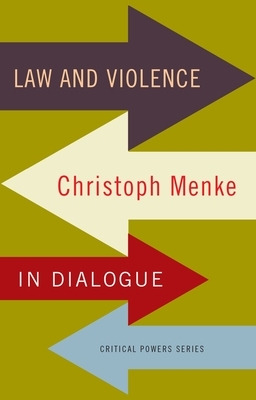 Law and violence: Christoph Menke in dialogue by Christoph Menke