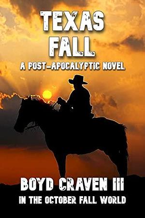 TEXAS FALL by Boyd Craven III, Boyd Craven III, L.A. Bayles