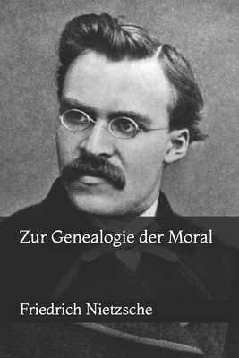 Zur Genealogie der Moral by Friedrich Nietzsche