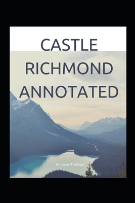 Castle Richmond Annotated by Anthony Trollope