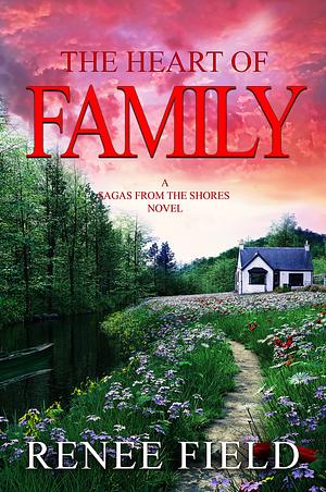 The Heart of Family by Renee Field