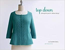 Top Down: Reimagining Set-In Sleeve Design by Quince &amp; Co., Elizabeth Doherty