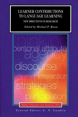 Learner Contributions to Language Learning: New Directions in Research by Michael Breen