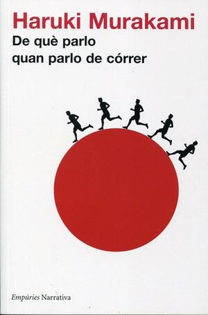 De què parlo quan parlo de córrer by Haruki Murakami