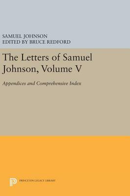 The Letters of Samuel Johnson, Volume V: Appendices and Comprehensive Index by Samuel Johnson