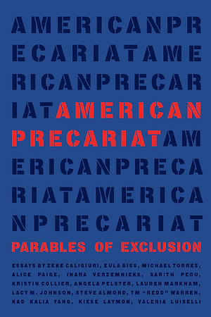 American Precariat: Parables of Exclulsion by Zeke Caligiuri