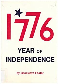 Year Of Independence, 1776 by Genevieve Foster