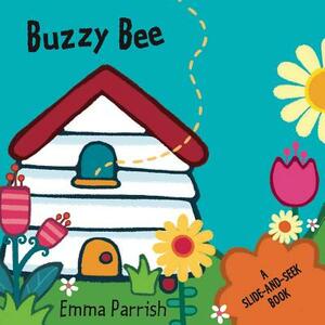 Buzzy Bee: A Slide-And-Seek Book by Little Bee Books
