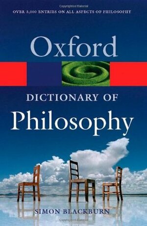 The Oxford Dictionary of Philosophy by Simon Blackburn