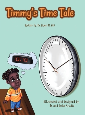 Timmy's Time Tale by Ngozi M. Obi