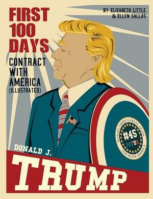 Donald J. Trump: First 100 Days: Contract with America by Ellen Sallas