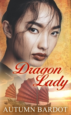 Dragon Lady by Autumn Bardot