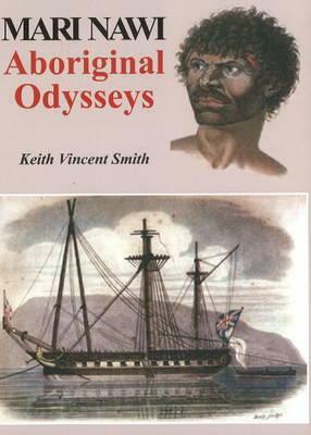 Mari Nawi: Aboriginal Odysseys by Keith Vincent Smith