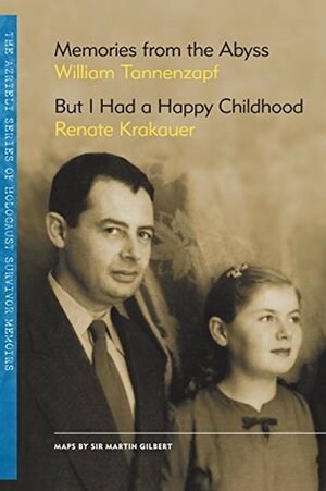 Memories from the Abyss/But I Had a Happy Childhood (The Azrieli Series of Holocaust Survivor Memoirs Book 2) by Renate Krakauer, William Tannenzapf