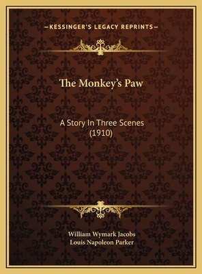 The Monkey's Paw: A Story In Three Scenes (1910) by William Wymark Jacobs, Louis Napoleon Parker