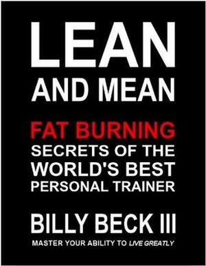 LEAN & MEAN: Fat Burning Secrets of the World's Best Personal Trainer by Gregg Avedon, Beck III, Billy