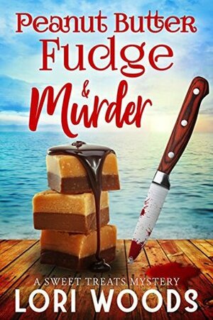 Peanut Butter Fudge & Murder by Lori Woods