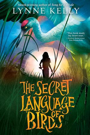 The Secret Language of Birds by Lynne Kelly