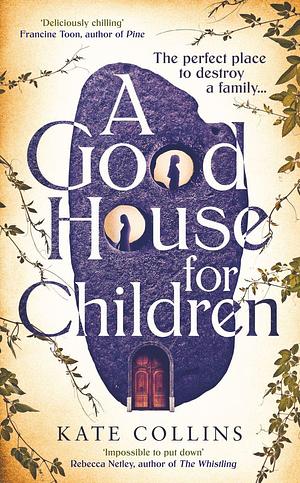 A Good House for Children: Longlisted for the Authors' Club Best First Novel Award by Kate Collins, Kate Collins