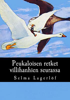 Peukaloisen retket villihanhien seurassa by Selma Lagerlöf