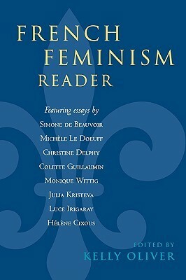French Feminism Reader by Kelly Oliver