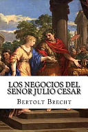 Los Negocios del Senor Julio Cesar by Raúl Bracho, Bertolt Brecht