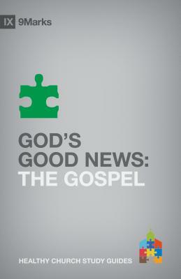 God's Good News: The Gospel by Bobby Jamieson