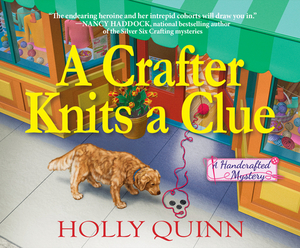 A Crafter Knits a Clue: A Handcrafted Mystery by Holly Quinn