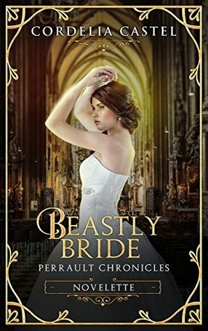 Beastly Bride: A Frog Prince Retelling by Cordelia Castel