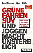 Grüne fahren SUV und Joggen macht unsterblich: Über Risiken und Nebenwirkungen der Unstatistik by Walter Krämer, Thomas Bauer, Katharina Schüller, Gerd Gigerenzer