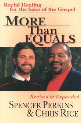 More Than Equals: Racial Healing for the Sake of the Gospel by Spencer Perkins, Chris P. Rice