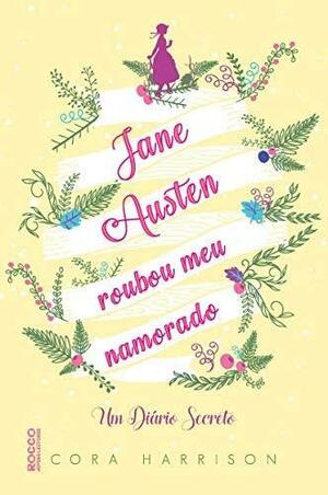 Jane Austen Roubou Meu Namorado by Cora Harrison