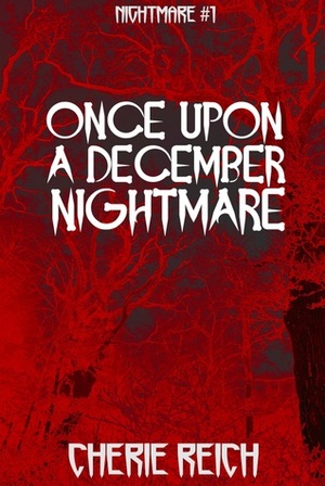 Once Upon a December Nightmare by Cherie Reich
