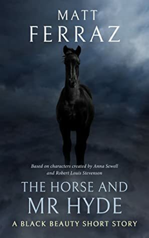 The Horse and Mr Hyde by Matt Ferraz