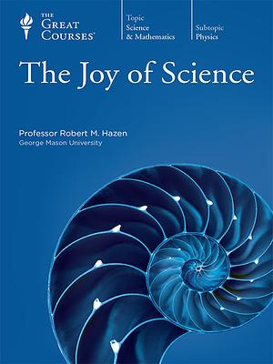 The Joy of Science by Robert M. Hazen