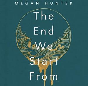 The End We Start from by Megan Hunter