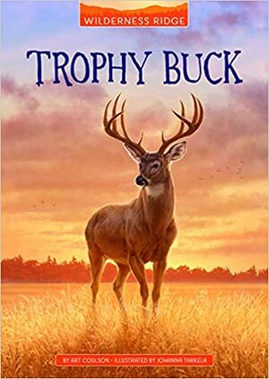 Trophy Buck by Johanna Tarkela, Art Coulson