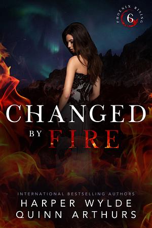 Changed by Fire by Quinn Arthurs, Harper Wylde
