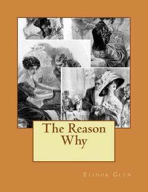 The Reason Why by Elinor Glyn