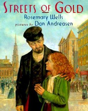 Streets of Gold by Dan Andreasen, Rosemary Wells