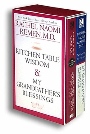 Kitchen Table Wisdom & My Grandfather's Blessings by Rachel Naomi Remen