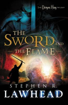 The Sword and the Flame [1 of 2] by Stephen R. Lawhead