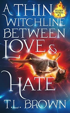 A Thin Witchline Between Love & Hate by T.L. Brown, T.L. Brown