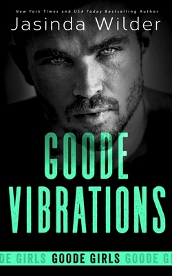 Goode Vibrations by Jasinda Wilder