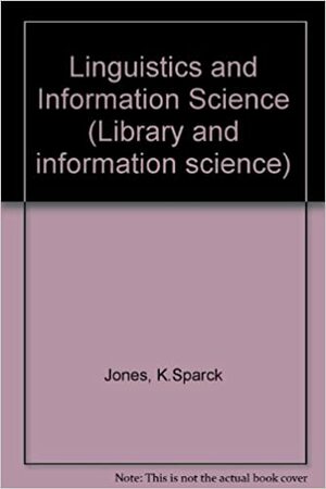 Linguistics and Information Science by Karen Sparck Jones, Martin Kay