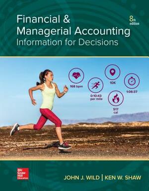 Loose Leaf for Financial and Managerial Accounting by Barbara Chiappetta, Ken W. Shaw, John J. Wild