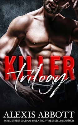 Killer Trilogy: The Complete Series by Alexis Abbott