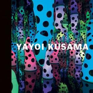 Yayoi Kusama: I Who Have Arrived in Heaven by Yayoi Kusama, Akira Tatehata