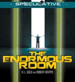 The Enormous Room by H. L. Gold, Robert Krepps
