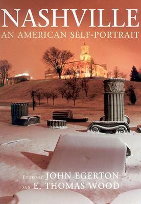Nashville: An American Self Portrait by E. Thomas Wood, Lamar Alexander, John Egerton